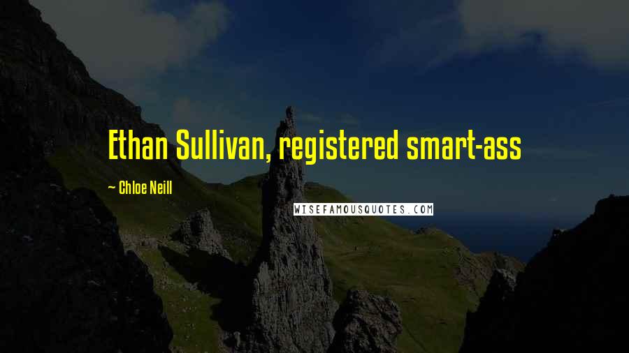 Chloe Neill Quotes: Ethan Sullivan, registered smart-ass