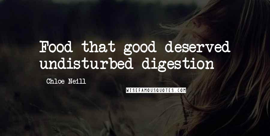 Chloe Neill Quotes: Food that good deserved undisturbed digestion