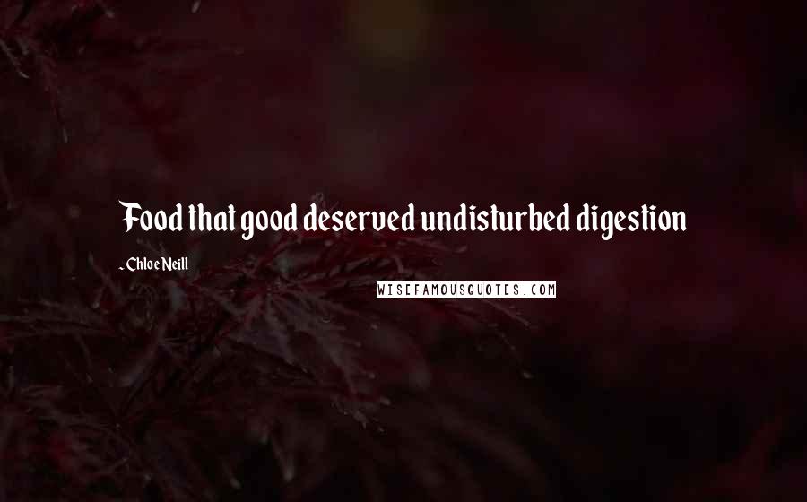 Chloe Neill Quotes: Food that good deserved undisturbed digestion