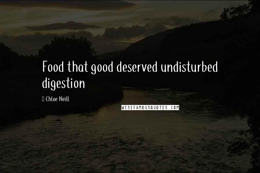 Chloe Neill Quotes: Food that good deserved undisturbed digestion