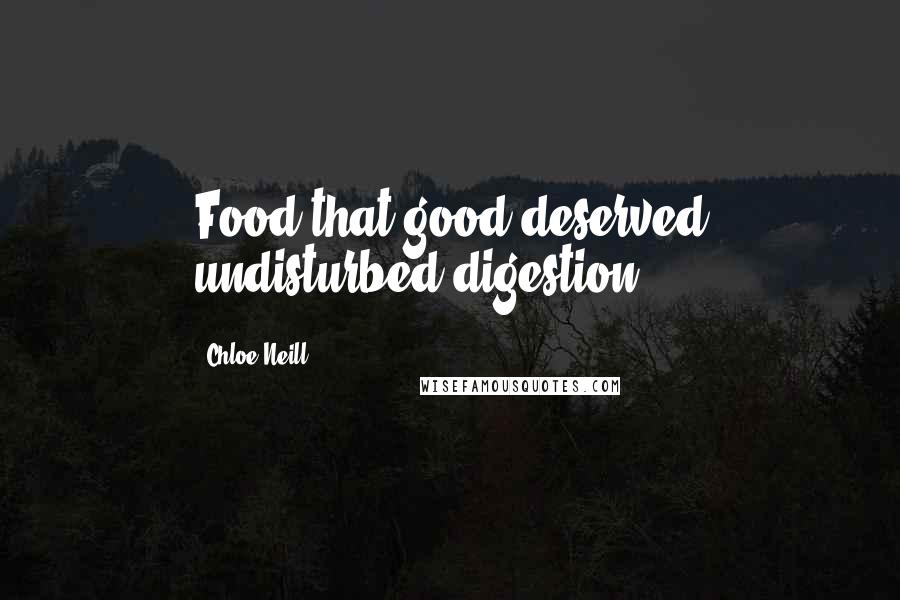 Chloe Neill Quotes: Food that good deserved undisturbed digestion