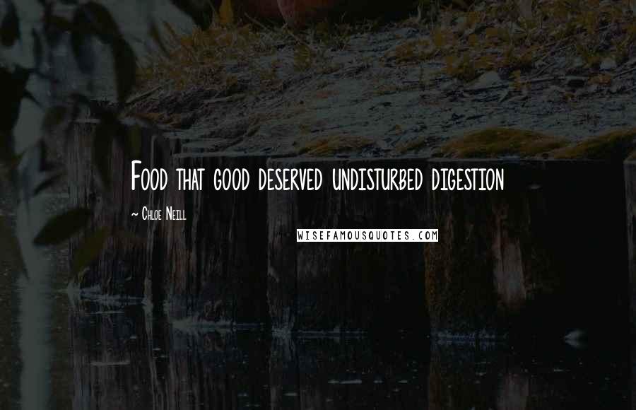 Chloe Neill Quotes: Food that good deserved undisturbed digestion