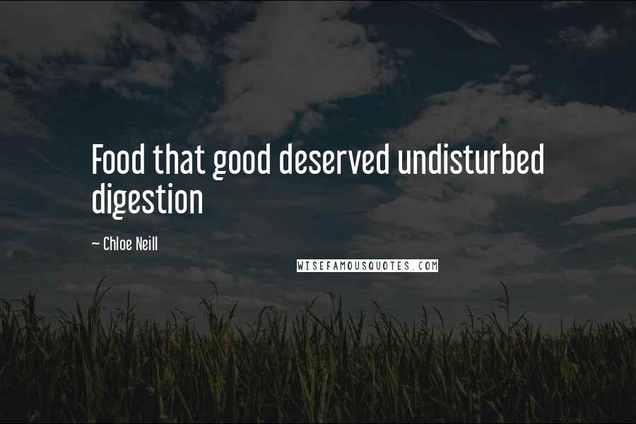 Chloe Neill Quotes: Food that good deserved undisturbed digestion
