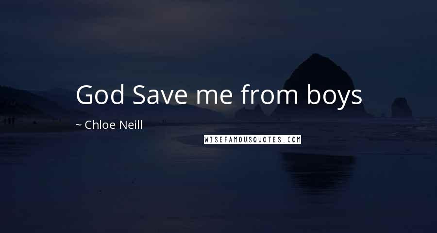 Chloe Neill Quotes: God Save me from boys