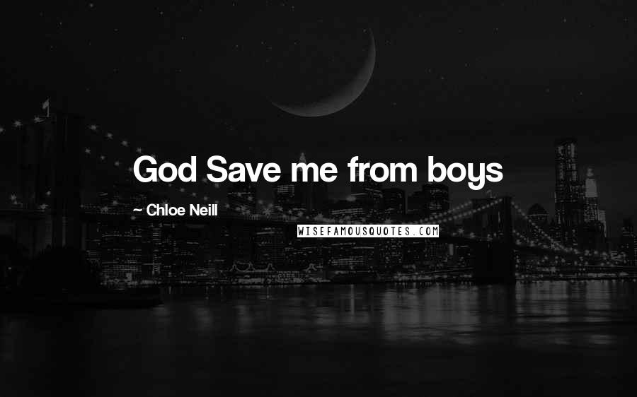 Chloe Neill Quotes: God Save me from boys