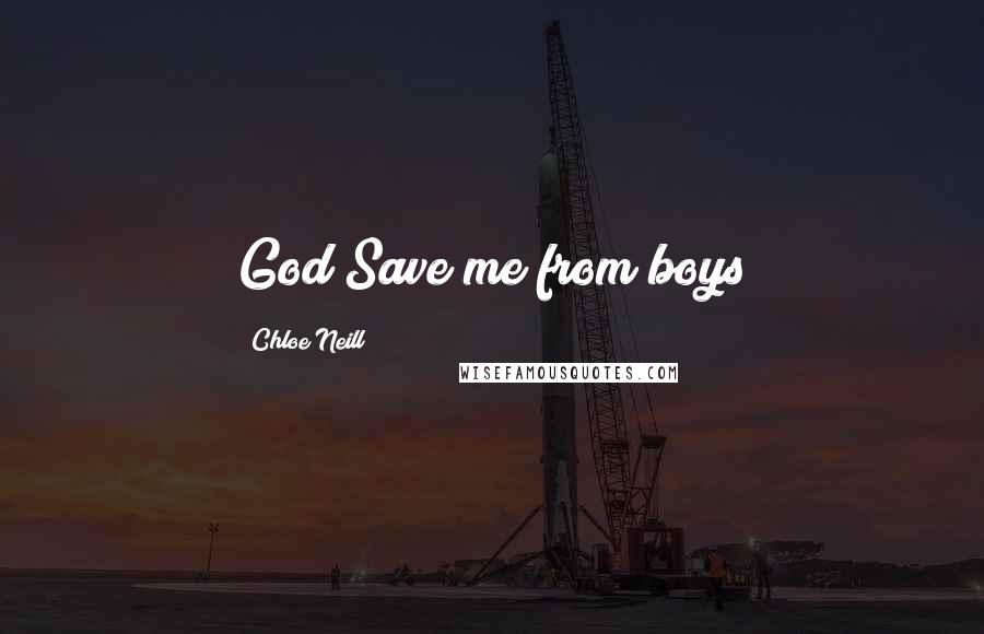 Chloe Neill Quotes: God Save me from boys