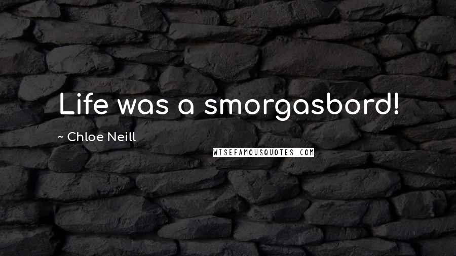 Chloe Neill Quotes: Life was a smorgasbord!