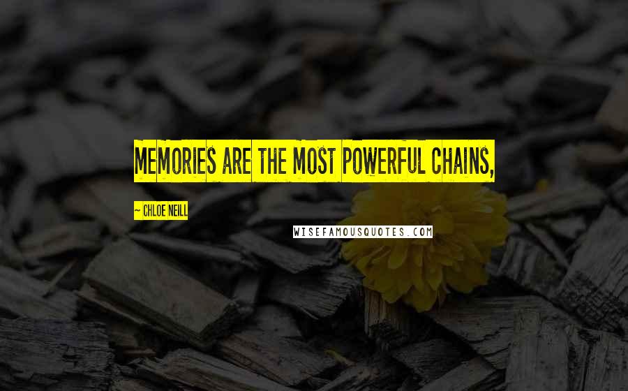 Chloe Neill Quotes: memories are the most powerful chains,