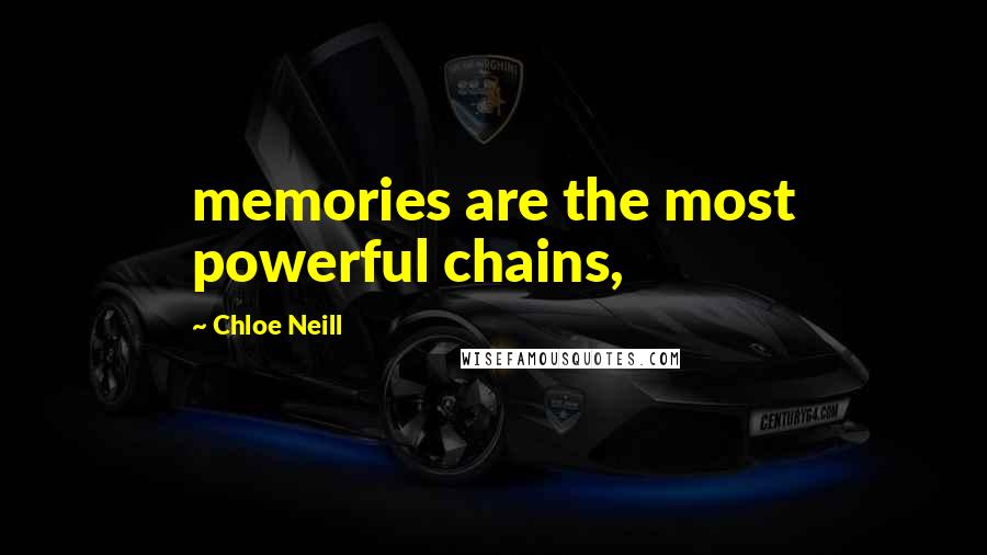 Chloe Neill Quotes: memories are the most powerful chains,