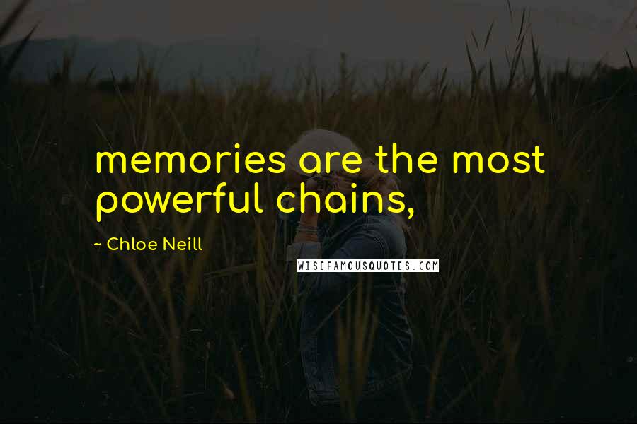 Chloe Neill Quotes: memories are the most powerful chains,