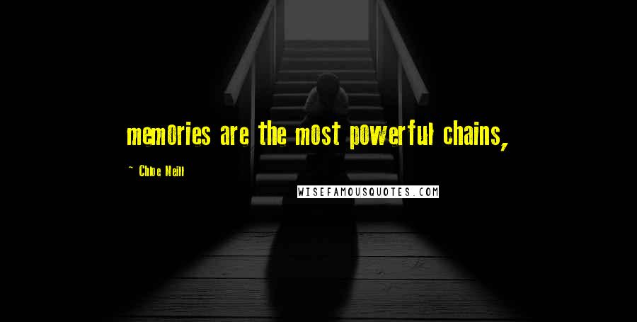 Chloe Neill Quotes: memories are the most powerful chains,