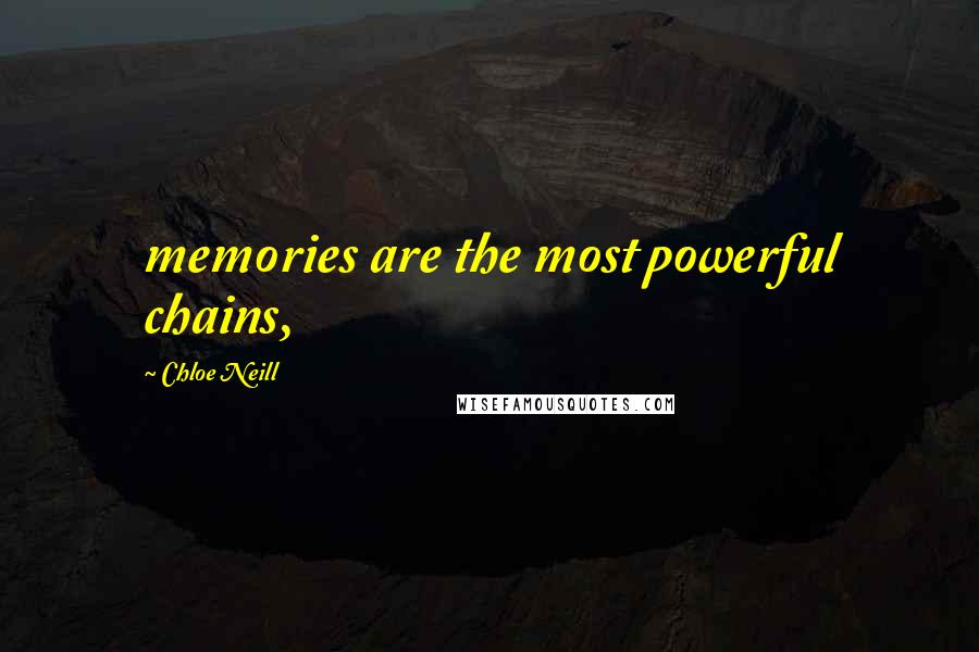 Chloe Neill Quotes: memories are the most powerful chains,