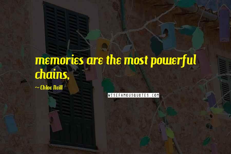 Chloe Neill Quotes: memories are the most powerful chains,