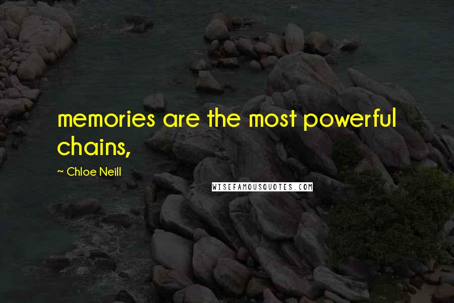 Chloe Neill Quotes: memories are the most powerful chains,