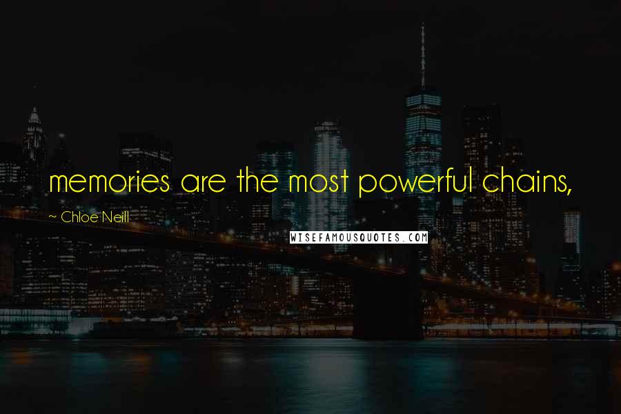 Chloe Neill Quotes: memories are the most powerful chains,