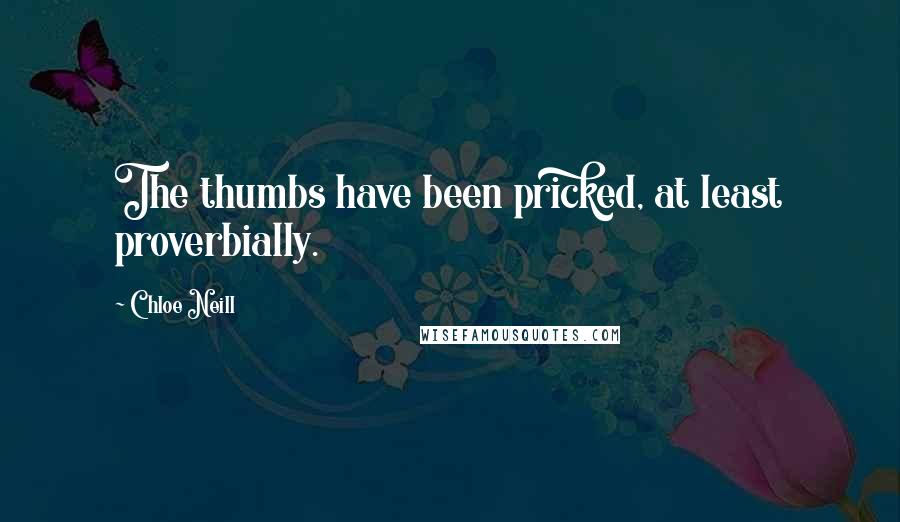 Chloe Neill Quotes: The thumbs have been pricked, at least proverbially.