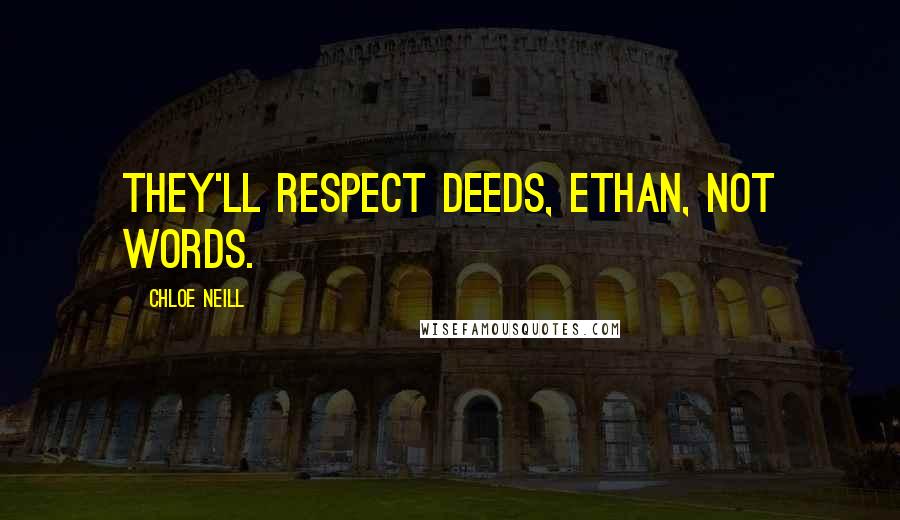 Chloe Neill Quotes: They'll respect deeds, Ethan, not words.