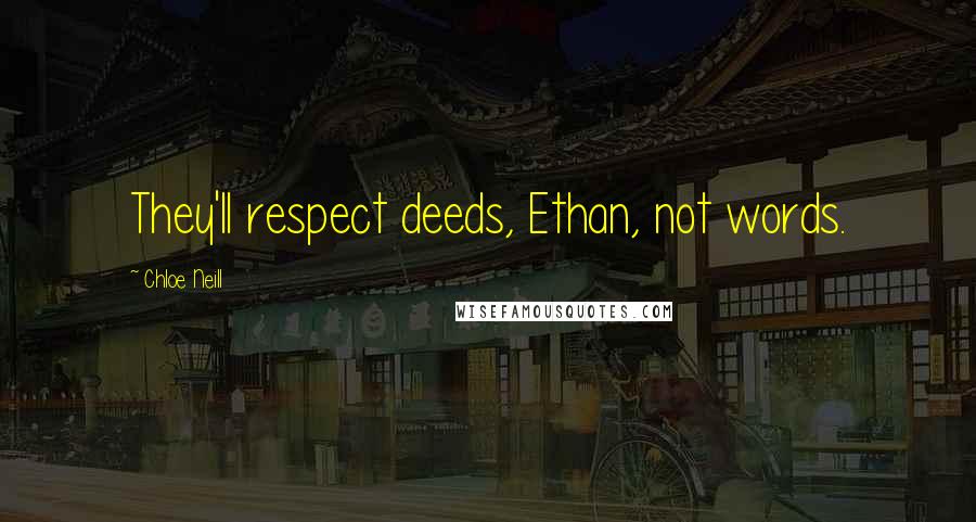 Chloe Neill Quotes: They'll respect deeds, Ethan, not words.