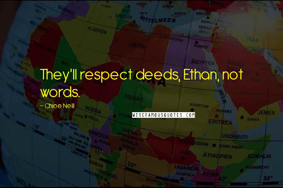 Chloe Neill Quotes: They'll respect deeds, Ethan, not words.