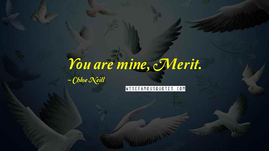 Chloe Neill Quotes: You are mine, Merit.