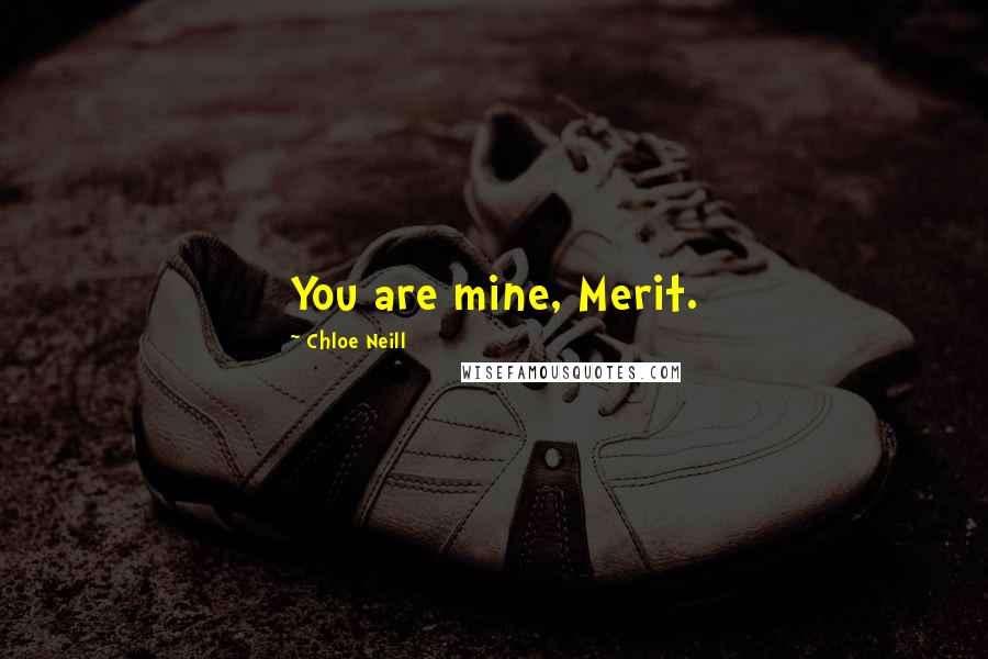 Chloe Neill Quotes: You are mine, Merit.