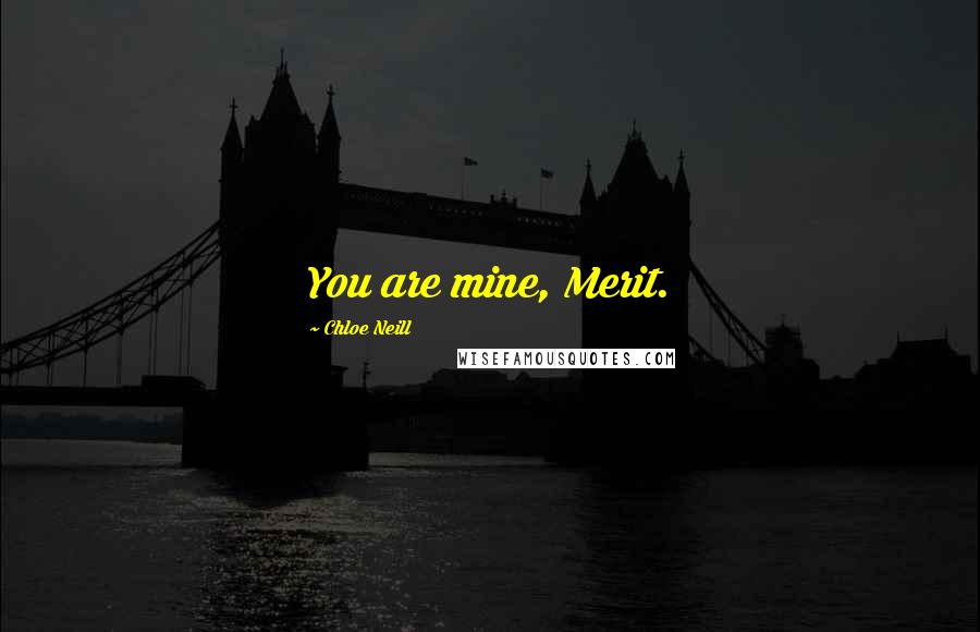 Chloe Neill Quotes: You are mine, Merit.