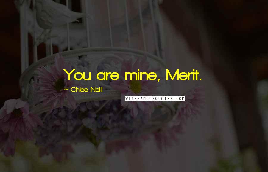 Chloe Neill Quotes: You are mine, Merit.