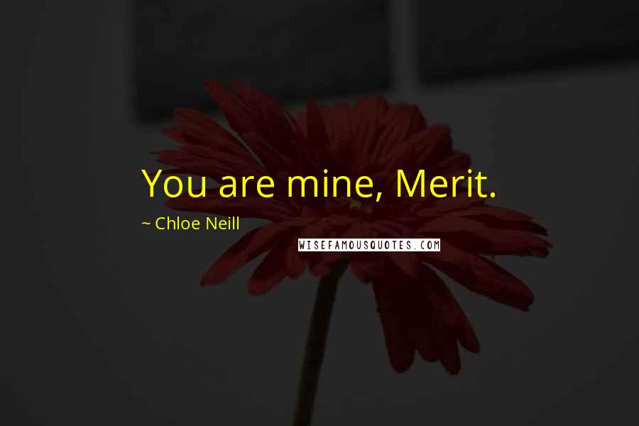 Chloe Neill Quotes: You are mine, Merit.