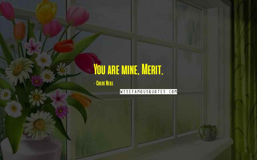 Chloe Neill Quotes: You are mine, Merit.