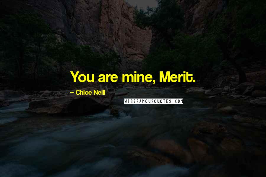 Chloe Neill Quotes: You are mine, Merit.