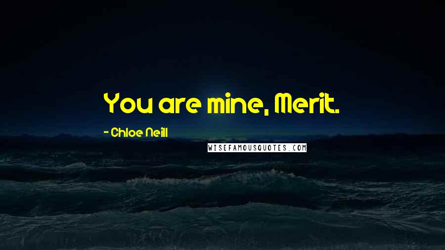 Chloe Neill Quotes: You are mine, Merit.