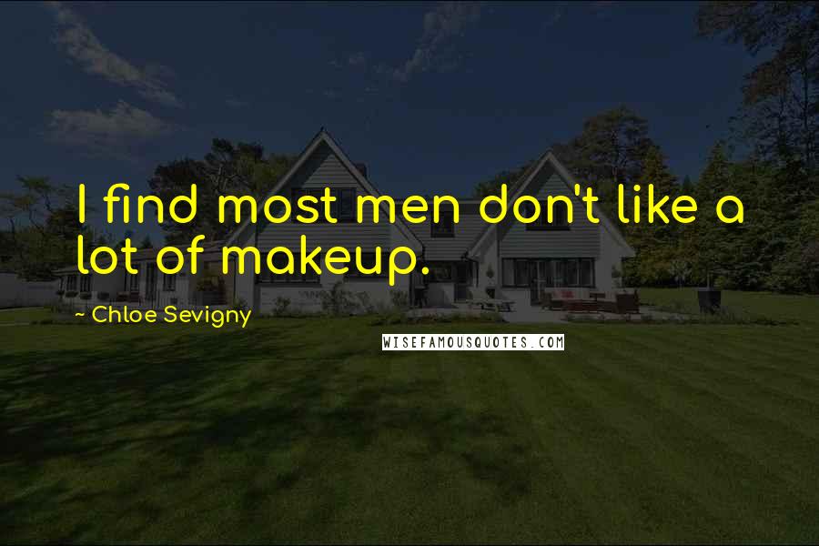 Chloe Sevigny Quotes: I find most men don't like a lot of makeup.