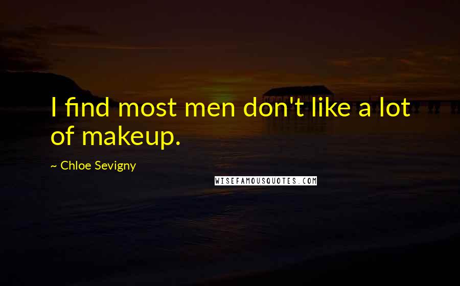 Chloe Sevigny Quotes: I find most men don't like a lot of makeup.