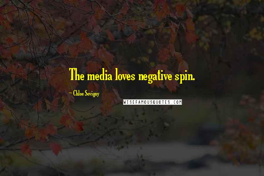 Chloe Sevigny Quotes: The media loves negative spin.