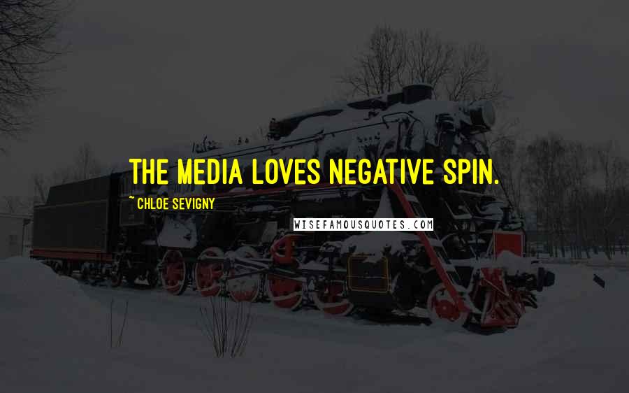 Chloe Sevigny Quotes: The media loves negative spin.