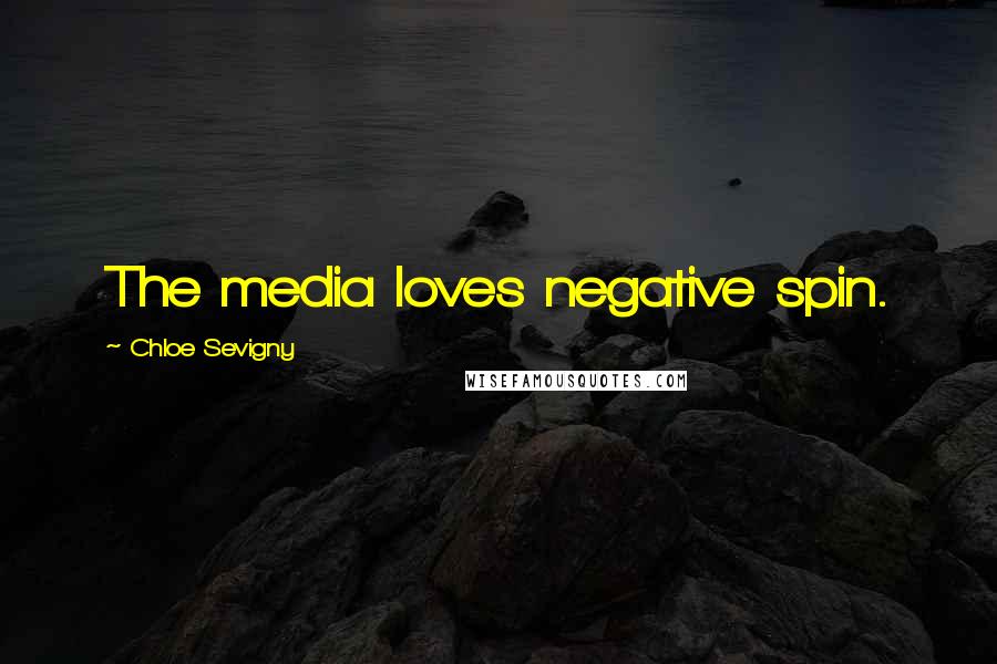 Chloe Sevigny Quotes: The media loves negative spin.