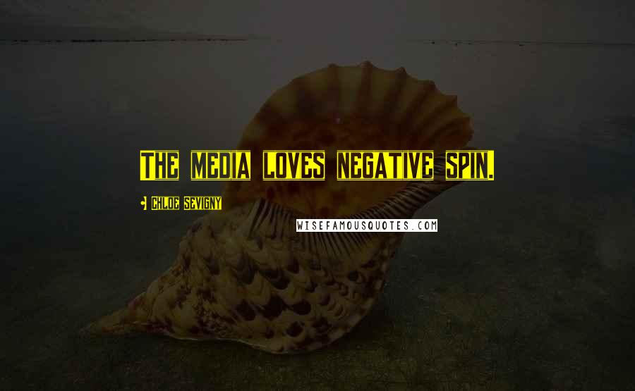 Chloe Sevigny Quotes: The media loves negative spin.