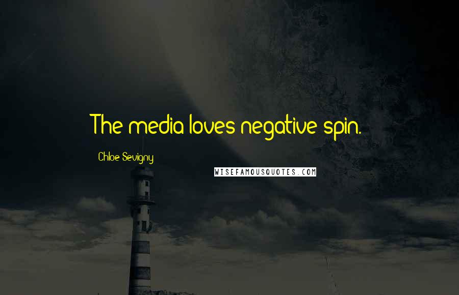 Chloe Sevigny Quotes: The media loves negative spin.