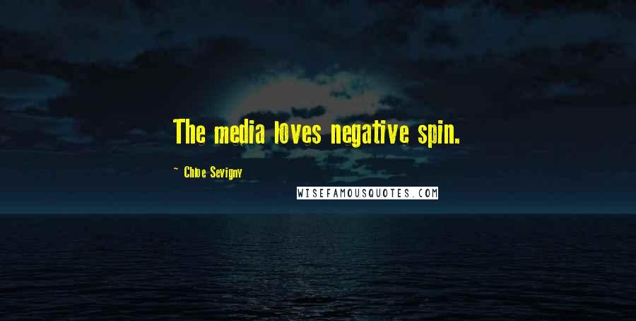 Chloe Sevigny Quotes: The media loves negative spin.