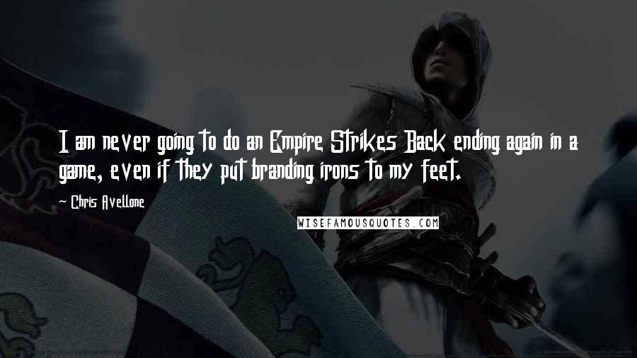 Chris Avellone Quotes: I am never going to do an Empire Strikes Back ending again in a game, even if they put branding irons to my feet.