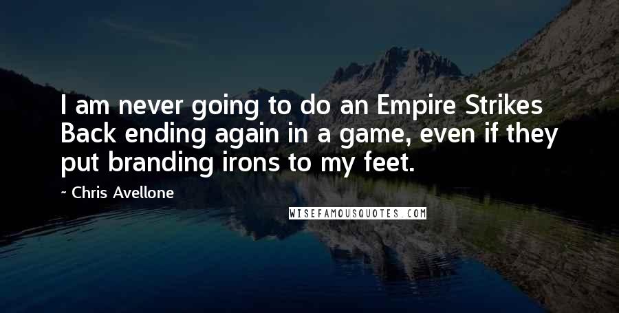 Chris Avellone Quotes: I am never going to do an Empire Strikes Back ending again in a game, even if they put branding irons to my feet.