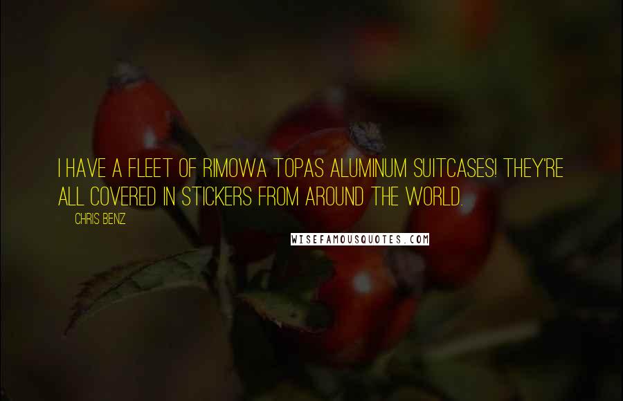 Chris Benz Quotes: I have a fleet of Rimowa Topas aluminum suitcases! They're all covered in stickers from around the world.