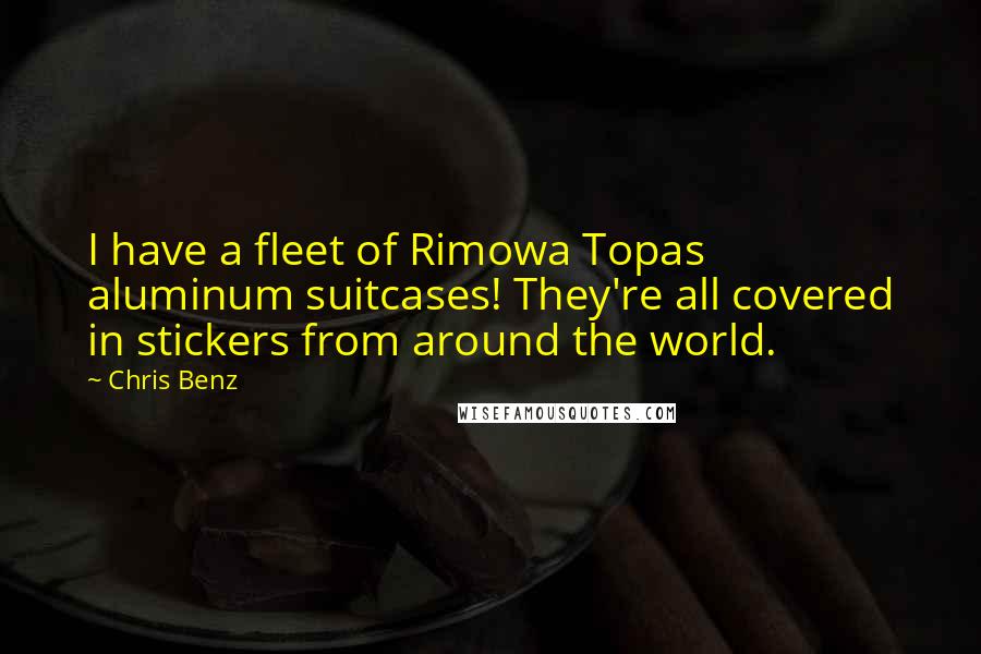 Chris Benz Quotes: I have a fleet of Rimowa Topas aluminum suitcases! They're all covered in stickers from around the world.
