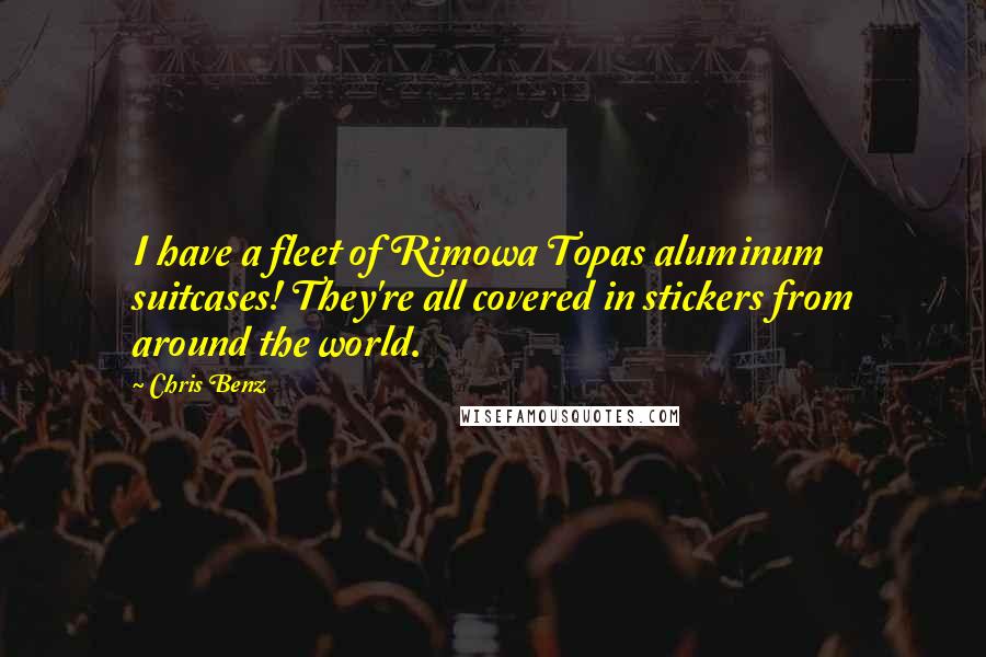 Chris Benz Quotes: I have a fleet of Rimowa Topas aluminum suitcases! They're all covered in stickers from around the world.