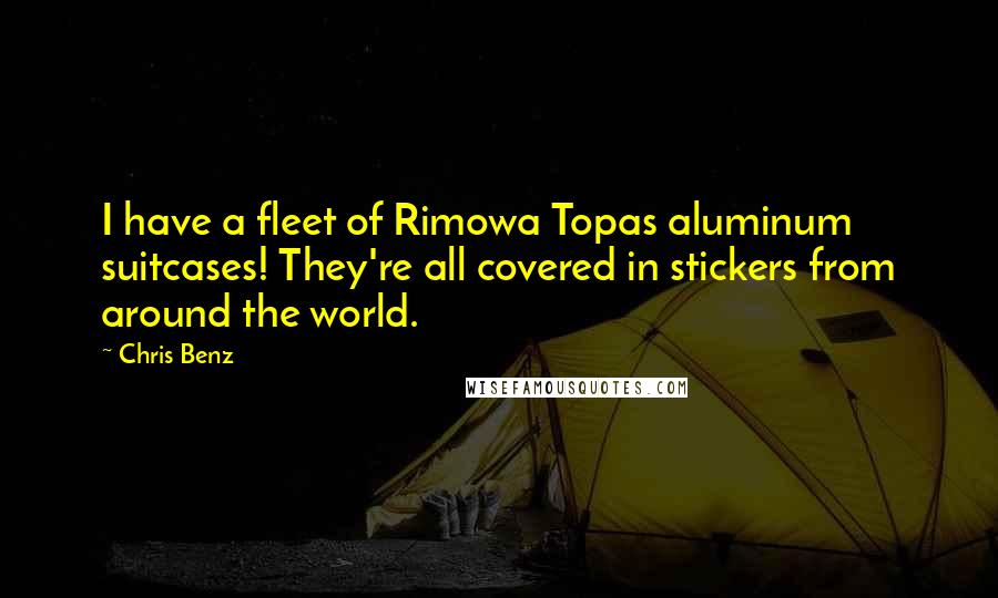 Chris Benz Quotes: I have a fleet of Rimowa Topas aluminum suitcases! They're all covered in stickers from around the world.