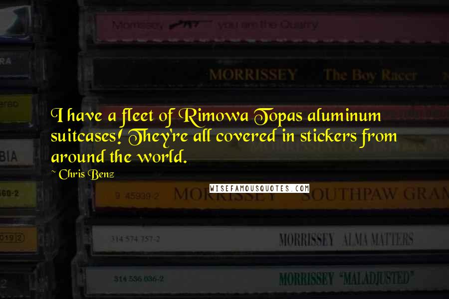 Chris Benz Quotes: I have a fleet of Rimowa Topas aluminum suitcases! They're all covered in stickers from around the world.