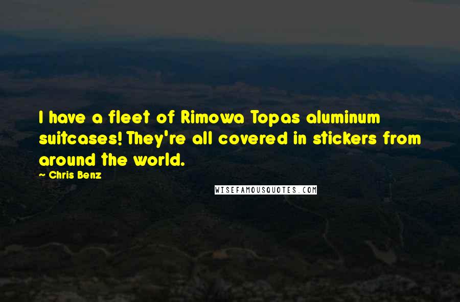 Chris Benz Quotes: I have a fleet of Rimowa Topas aluminum suitcases! They're all covered in stickers from around the world.