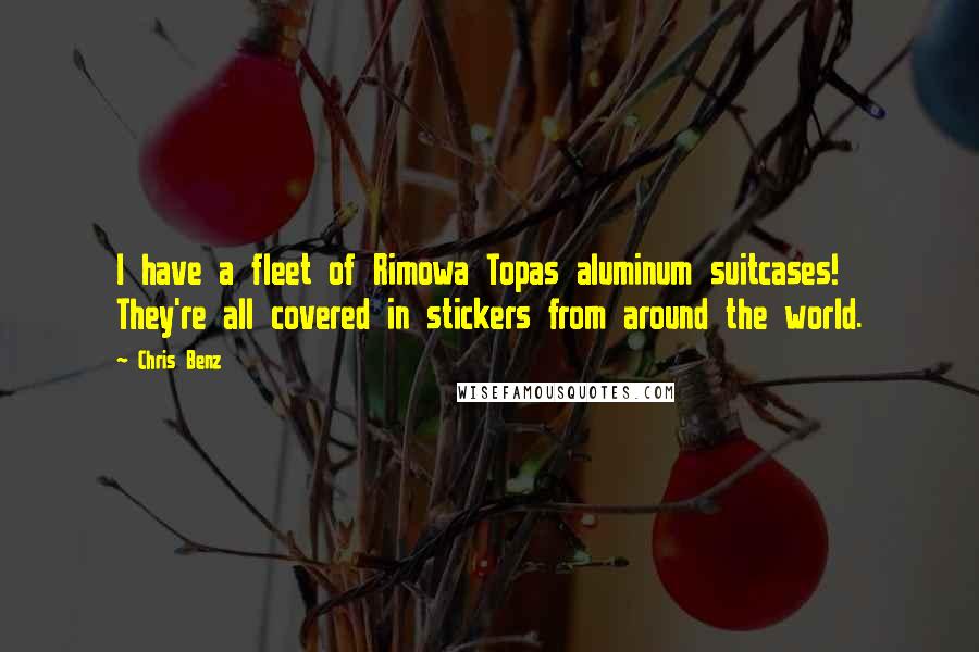 Chris Benz Quotes: I have a fleet of Rimowa Topas aluminum suitcases! They're all covered in stickers from around the world.