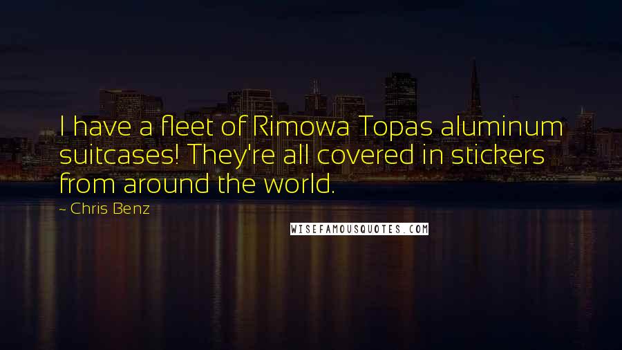 Chris Benz Quotes: I have a fleet of Rimowa Topas aluminum suitcases! They're all covered in stickers from around the world.