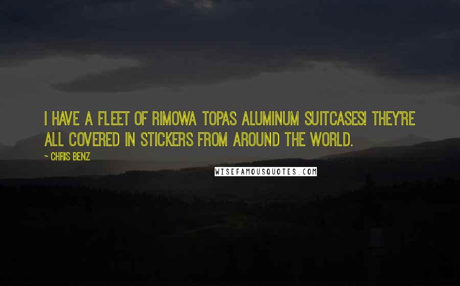 Chris Benz Quotes: I have a fleet of Rimowa Topas aluminum suitcases! They're all covered in stickers from around the world.